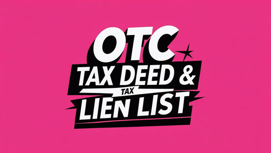 OTC Tax Deed &  Tax Lien Lists: Nationwide Investment Opportunities